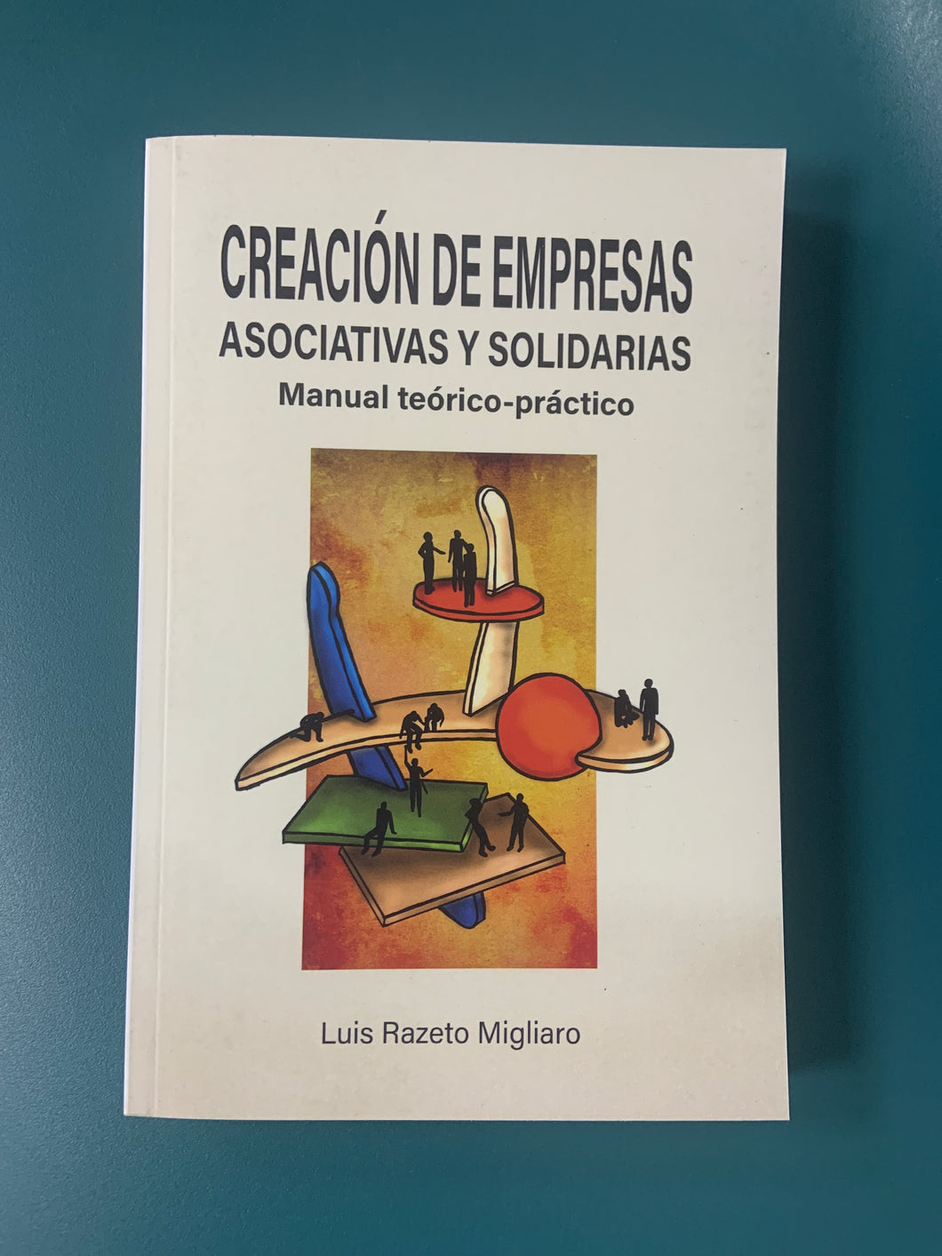 Creación de Empresas Asociativas y Solidarias: Manual Teorico-Practico